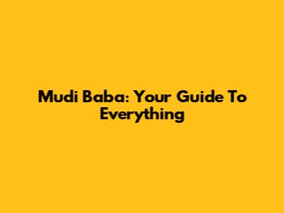 Mudi Baba: Your Guide To Everything