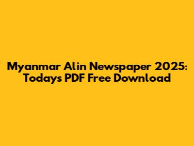 Myanmar Alin Newspaper 2025: Today's PDF Free Download