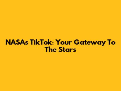 NASA's TikTok: Your Gateway To The Stars