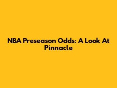 NBA Preseason Odds: A Look At Pinnacle