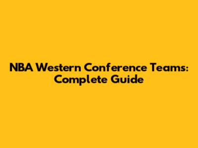 NBA Western Conference Teams: Complete Guide