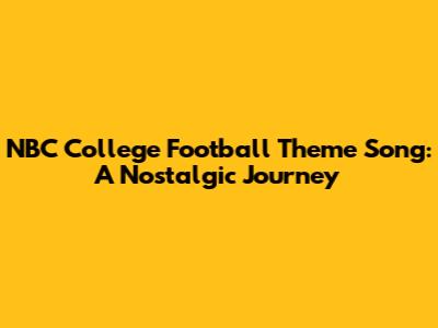 NBC College Football Theme Song: A Nostalgic Journey
