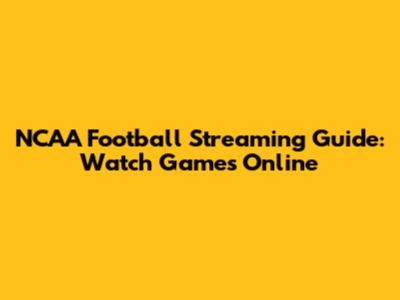 NCAA Football Streaming Guide: Watch Games Online