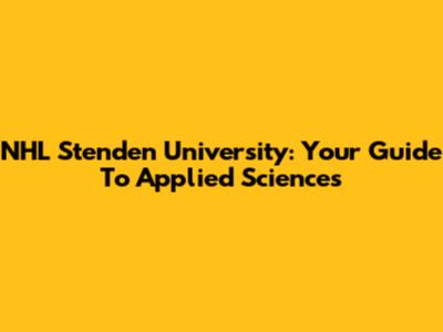 NHL Stenden University: Your Guide To Applied Sciences