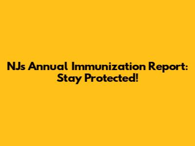 NJ's Annual Immunization Report: Stay Protected!