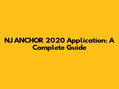 NJ ANCHOR 2020 Application: A Complete Guide