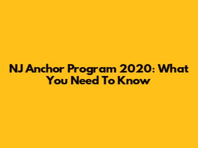 NJ Anchor Program 2020: What You Need To Know