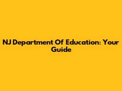 NJ Department Of Education: Your Guide