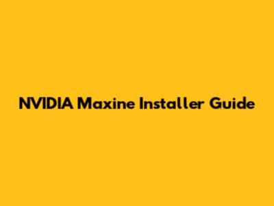 NVIDIA Maxine Installer Guide