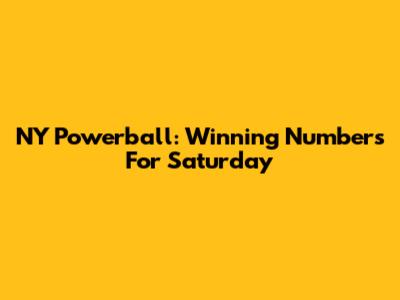 NY Powerball: Winning Numbers For Saturday
