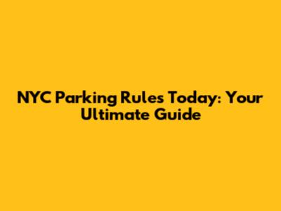 NYC Parking Rules Today: Your Ultimate Guide