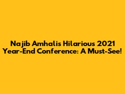 Najib Amhali's Hilarious 2021 Year-End Conference: A Must-See!