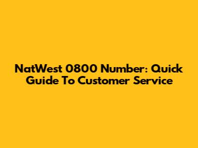 NatWest 0800 Number: Quick Guide To Customer Service