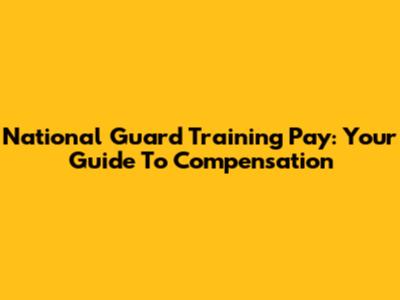 National Guard Training Pay: Your Guide To Compensation