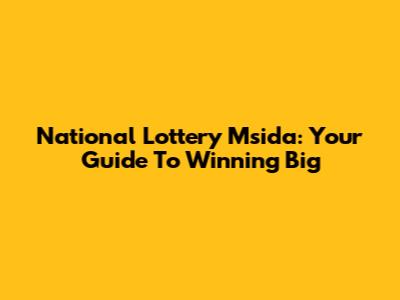 National Lottery Msida: Your Guide To Winning Big