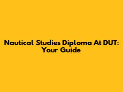 Nautical Studies Diploma At DUT: Your Guide