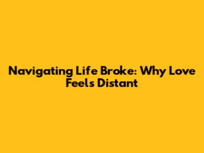 Navigating Life Broke: Why Love Feels Distant