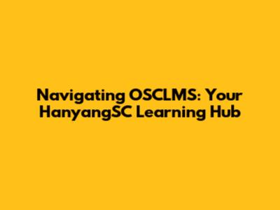 Navigating OSCLMS: Your HanyangSC Learning Hub