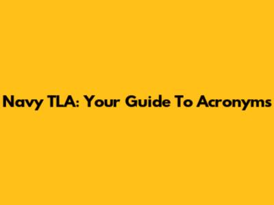 Navy TLA: Your Guide To Acronyms
