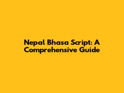Nepal Bhasa Script: A Comprehensive Guide