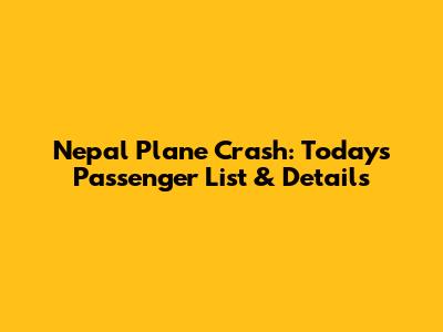 Nepal Plane Crash: Today's Passenger List & Details