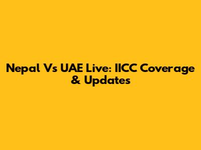 Nepal Vs UAE Live: IICC Coverage & Updates