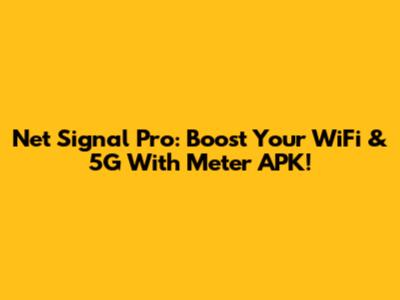 Net Signal Pro: Boost Your WiFi & 5G With Meter APK!