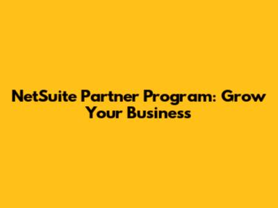 NetSuite Partner Program: Grow Your Business