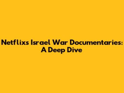 Netflix's Israel War Documentaries: A Deep Dive