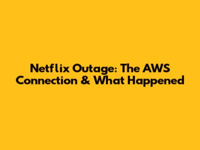 Netflix Outage: The AWS Connection & What Happened