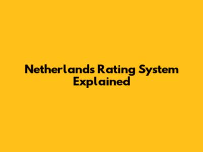 Netherlands Rating System Explained