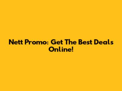 Nett Promo: Get The Best Deals Online!
