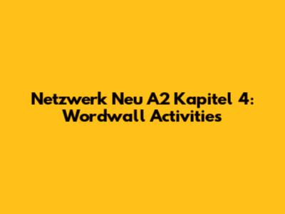 Netzwerk Neu A2 Kapitel 4: Wordwall Activities