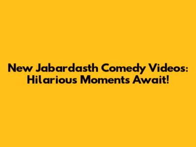 New Jabardasth Comedy Videos: Hilarious Moments Await!