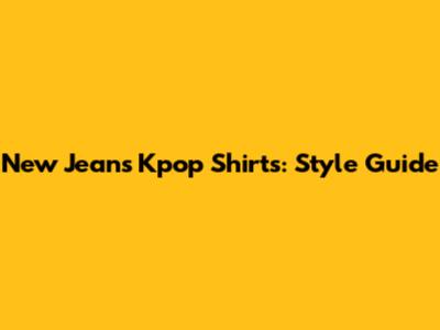 New Jeans Kpop Shirts: Style Guide