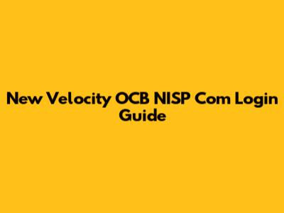 New Velocity OCB NISP Com Login Guide