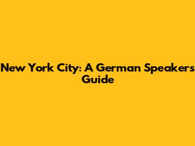 New York City: A German Speaker's Guide