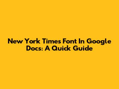 New York Times Font In Google Docs: A Quick Guide