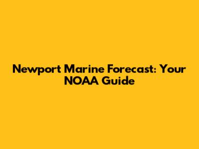 Newport Marine Forecast: Your NOAA Guide