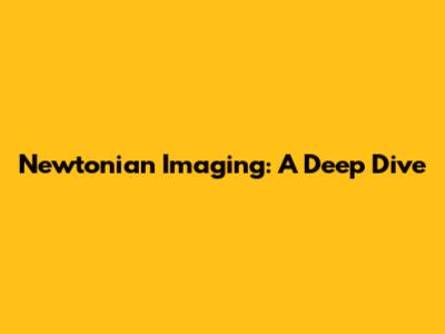 Newtonian Imaging: A Deep Dive