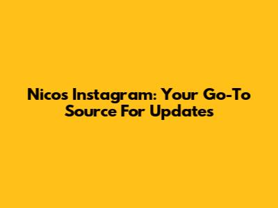 Nico's Instagram: Your Go-To Source For Updates