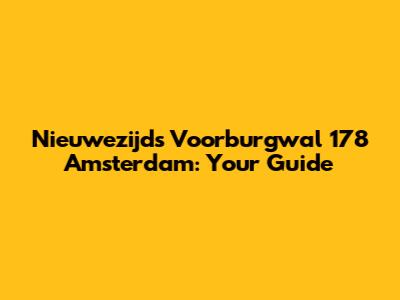 Nieuwezijds Voorburgwal 178 Amsterdam: Your Guide
