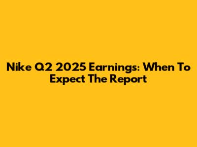 Nike Q2 2025 Earnings: When To Expect The Report