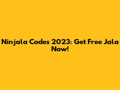 Ninjala Codes 2023: Get Free Jala Now!
