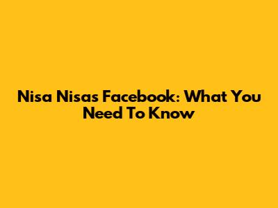 Nisa Nisa's Facebook: What You Need To Know