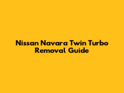 Nissan Navara Twin Turbo Removal Guide