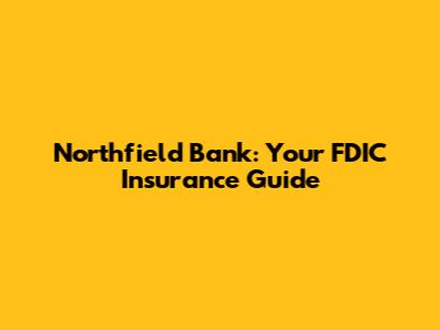 Northfield Bank: Your FDIC Insurance Guide