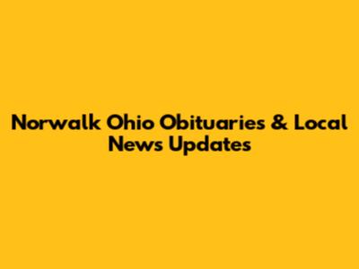 Norwalk Ohio Obituaries & Local News Updates