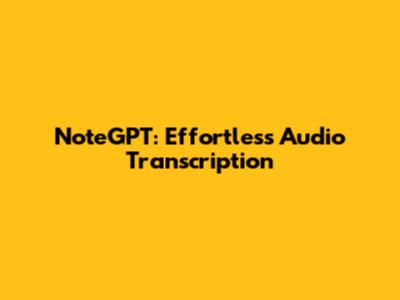 NoteGPT: Effortless Audio Transcription