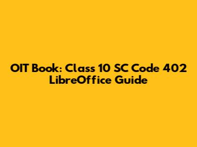 OIT Book: Class 10 SC Code 402 LibreOffice Guide